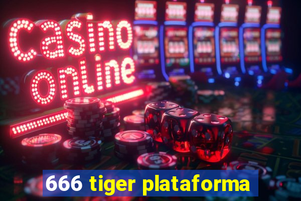 666 tiger plataforma